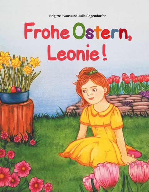 Frohe Ostern, Leonie! - Brigitte Evans, Julia Gegendorfer