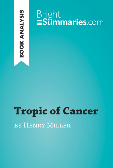 Tropic of Cancer by Henry Miller (Book Analysis) - Bright Summaries