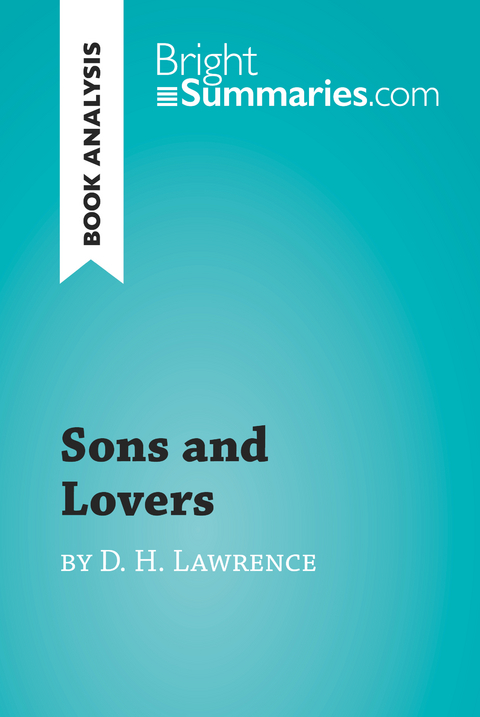 Sons and Lovers by D.H. Lawrence (Book Analysis) - Bright Summaries