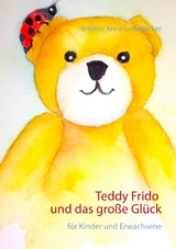 Teddy Frido und das gro&szlig;e Gl&uuml;ck - Brigitte Anna Lina Wacker