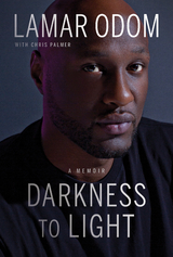 Darkness to Light -  Lamar Odom,  Chris Palmer