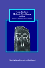 Tome: Studies in Medieval Celtic History and Law in Honour of Thomas Charles-Edwards - 