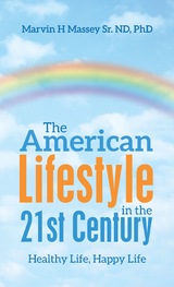 The American Lifestyle in the 21St Century - Marvin H Massey Sr. ND PhD