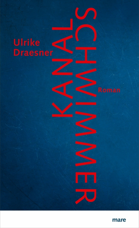 Kanalschwimmer - Ulrike Draesner