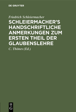 Schleiermacher’s handschriftliche Anmerkungen zum ersten Theil der Glaubenslehre