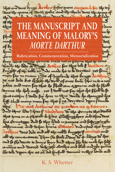 Manuscript and Meaning of Malory's Morte Darthur -  K S Whetter
