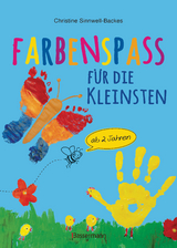 Farbenspa&szlig; f&uuml;r die Kleinsten ab 2 Jahren. 26 kinderleichte Projekte zum Malen und Basteln: mit Finger- und Wasserfarben, Buntstiften und Stra&szlig;enkreide - Christine Sinnwell-Backes