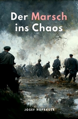 Der Marsch ins Chaos - Josef Hofbauer