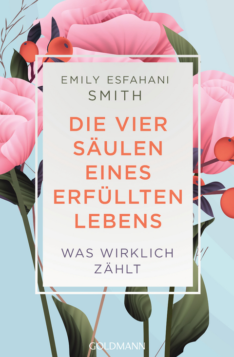 Die vier S&auml;ulen eines erf&uuml;llten Lebens - Emily Esfahani Smith
