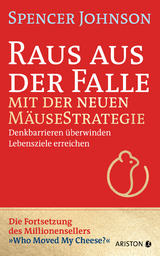 Raus aus der Falle mit der neuen M&auml;usestrategie - Spencer Johnson