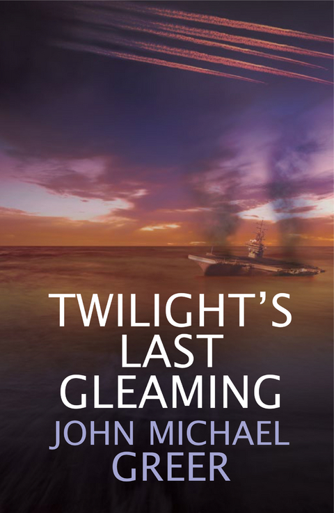 Twilight's Last Gleaming - John Michael Greer