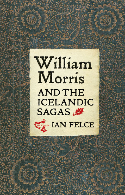 William Morris and the Icelandic Sagas -  Ian Felce