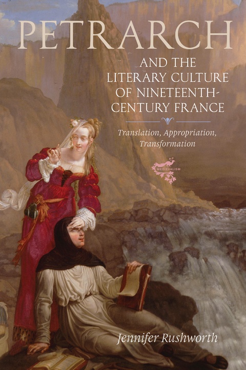 Petrarch and the Literary Culture of Nineteenth-Century France -  Jennifer Rushworth
