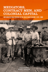 Mediators, Contract Men, and Colonial Capital -  Cassandra Mark-Thiesen