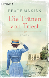Die Tr&auml;nen von Triest - Beate Maxian