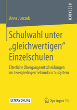 Schulwahl unter &bdquo;gleichwertigen&ldquo; Einzelschulen - Anne Jurczok
