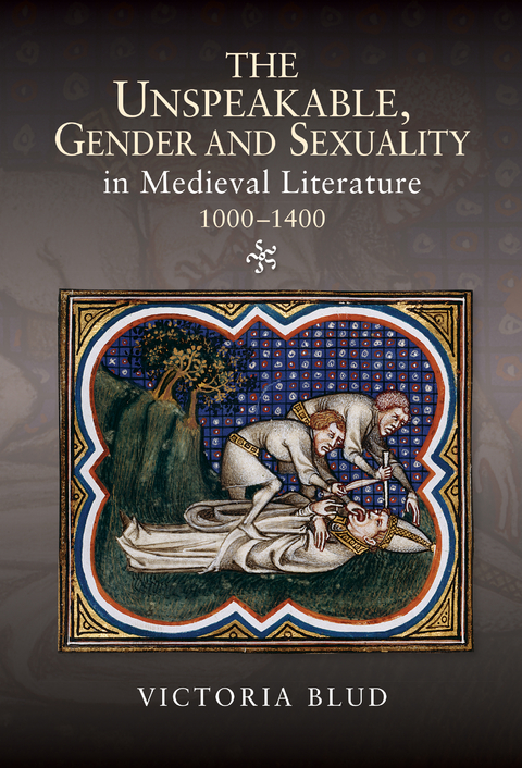 Unspeakable, Gender and Sexuality in Medieval Literature, 1000-1400 -  Victoria Blud