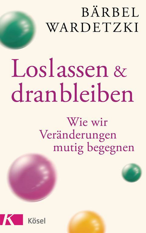 Loslassen und dranbleiben - B&auml;rbel Wardetzki