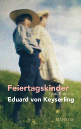 Feiertagskinder - Sp&auml;te Romane - Eduard Keyserling