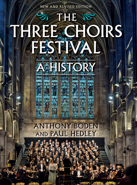 The Three Choirs Festival: A History - Anthony Boden, Paul Hedley
