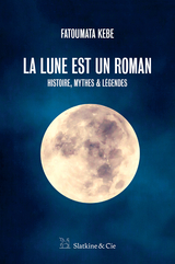 La lune est un roman -  Fatoumata Kebe