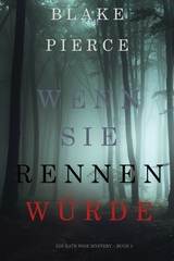 Wenn Sie Rennen W&uuml;rde (Ein Kate Wise Mystery &ndash; Buch 3) - Blake Pierce