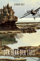 Der Herr der Luft - Leonhard Adelt