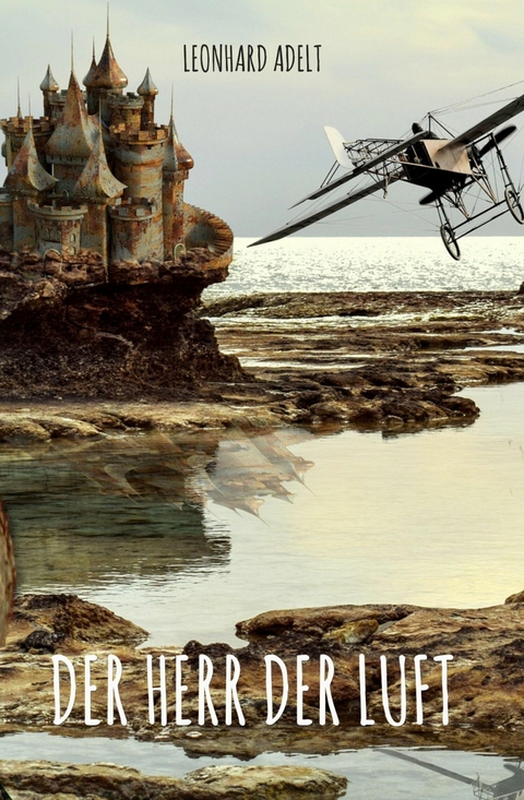 Der Herr der Luft - Leonhard Adelt