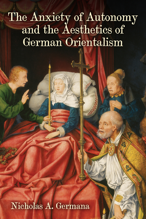 Anxiety of Autonomy and the Aesthetics of German Orientalism -  Nicholas A. Germana