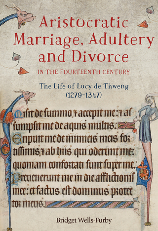 Aristocratic Marriage, Adultery and Divorce in the Fourteenth Century