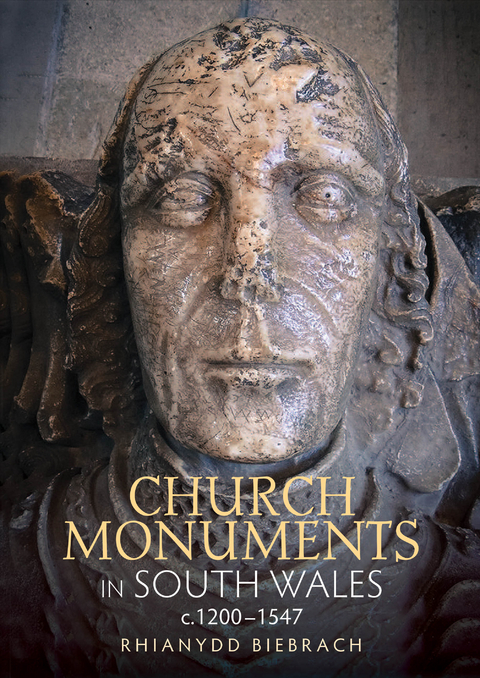 Church Monuments in South Wales, c.1200-1547 -  Rhianydd Biebrach