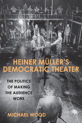 Heiner M&uuml;ller's Democratic Theater - Michael Wood