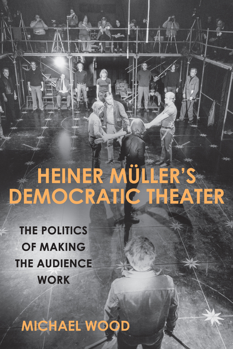 Heiner M&uuml;ller's Democratic Theater - Michael Wood