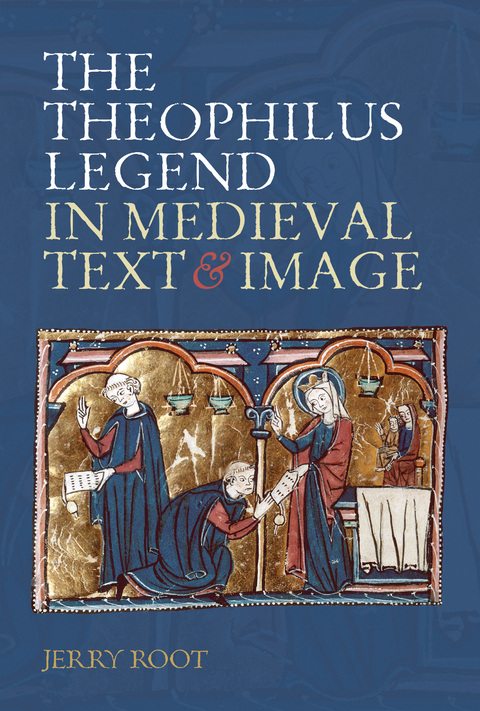 Theophilus Legend in Medieval Text and Image -  Jerry Root