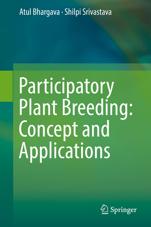 Participatory Plant Breeding: Concept and Applications - Atul Bhargava, Shilpi Srivastava