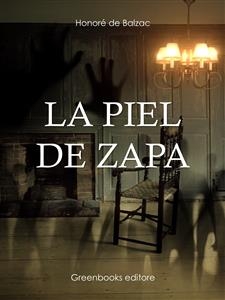 La piel de zapa - Honor&eacute; de Balzac