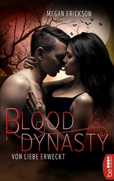 Von Liebe erweckt &ndash; Blood Dynasty - Megan Erickson