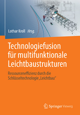 Technologiefusion f&uuml;r multifunktionale Leichtbaustrukturen - 