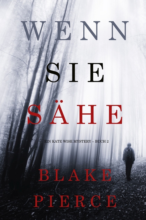 Wenn Sie S&auml;he (Ein Kate Wise Mystery &ndash; Buch 2) - Blake Pierce