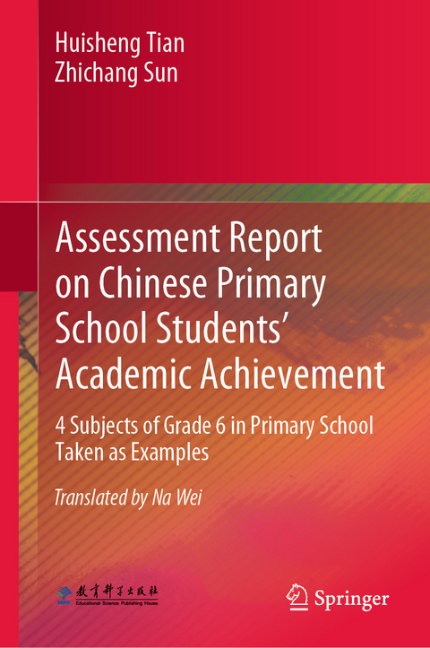 Assessment Report on Chinese Primary School Students&rsquo; Academic Achievement - Huisheng Tian, Zhichang Sun
