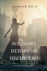 Soldado, Hermano, Hechicero (De Coronas y Gloria &ndash; Libro 5) - Morgan Rice