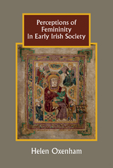 Perceptions of Femininity in Early Irish Society -  Helen Oxenham