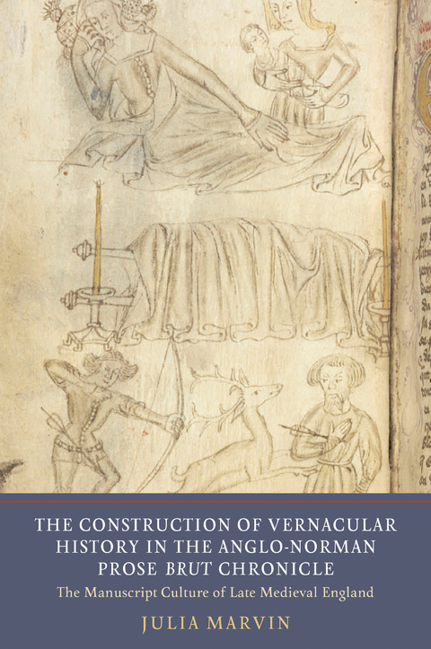 Construction of Vernacular History in the Anglo-Norman Prose Brut Chronicle -  Julia Marvin
