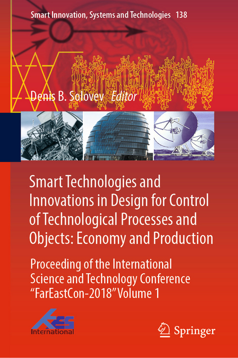 Smart Technologies and Innovations in Design for Control of Technological Processes and Objects: Economy and Production - 