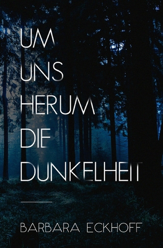 Um uns herum die Dunkelheit