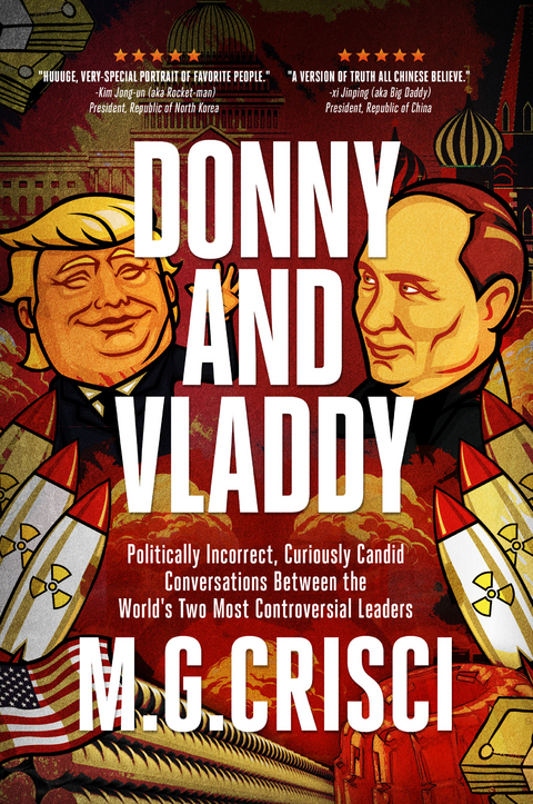 Donny and Vladdy: Politically-Incorrect, Curiously Candid Conversations Between the World's Two Most Controversial Leaders - M.G. Crisci