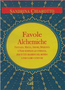 Favole Alchemiche - Sandrina Chiarotto