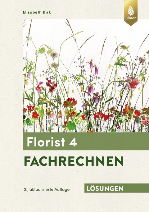 Lösungsheft zum Florist 4 Fachrechnen - Elisabeth Birk