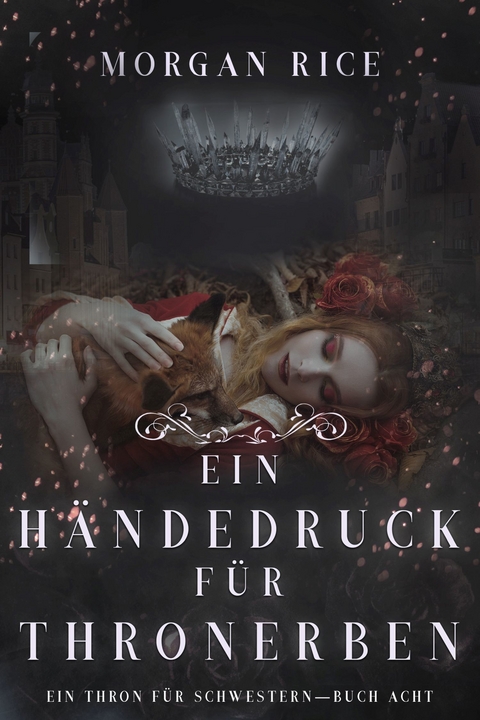 Ein H&auml;ndedruck f&uuml;r Thronerben (Ein Thron f&uuml;r Schwestern &mdash; Buch Acht) - Morgan Rice