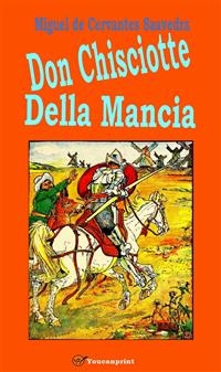 Don Chisciotte della Mancia (Con l'aggiunta delle Novelle) - Miguel de Cervantes Saavedra